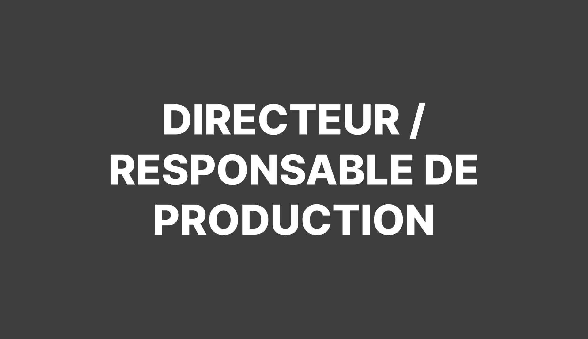 Recrutement de Directeur / Responsable de Production