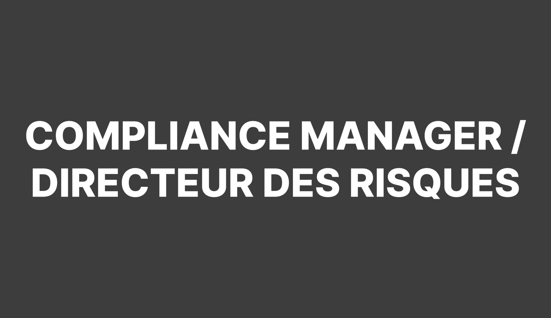 Recrutement de Compliance Manager / Directeur des Risques / Risk Manager