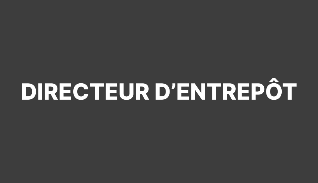 Recrutement de Directeur d’Entrepôt
