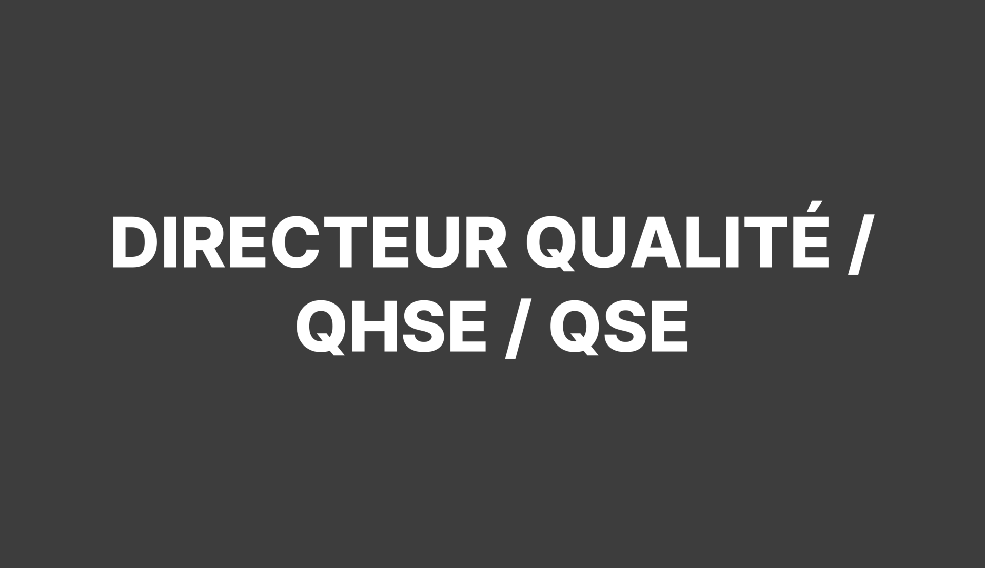 Recrutement de Directeur Qualité / QHSE / QSE
