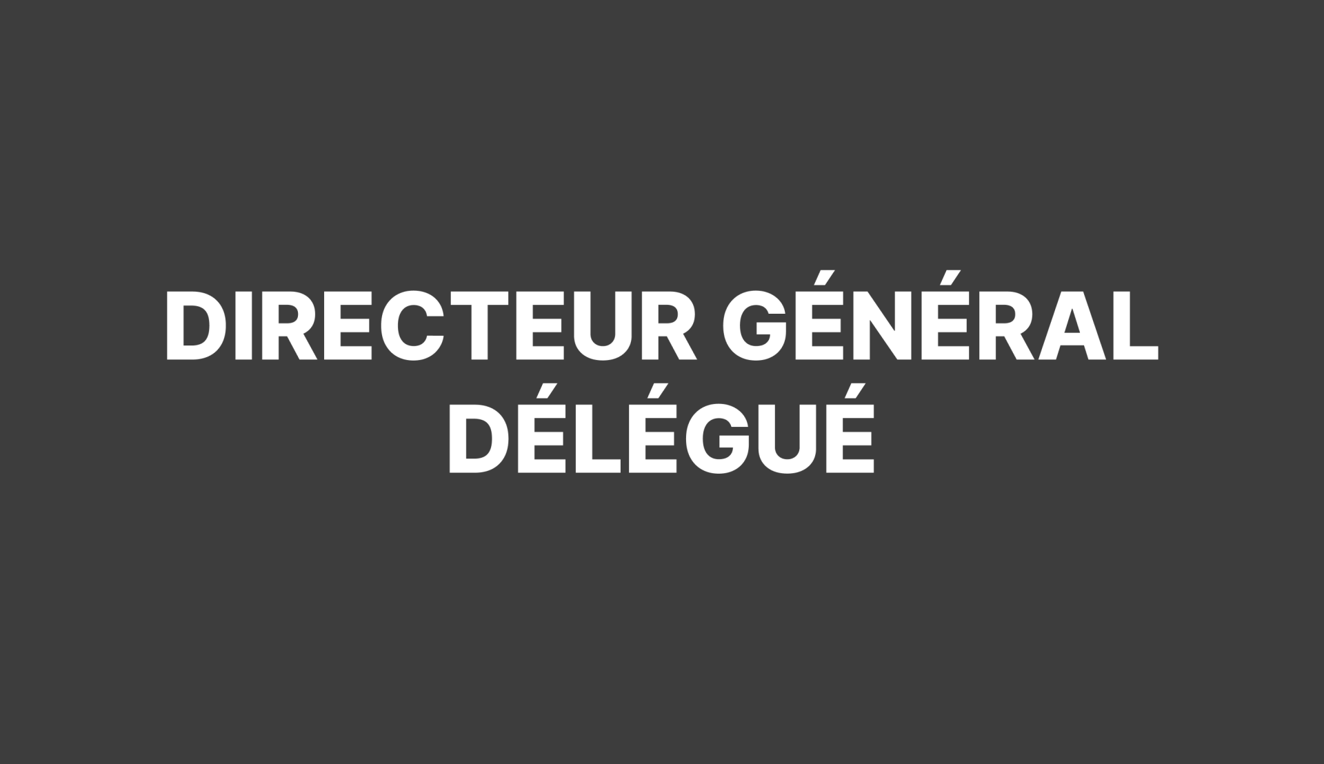 Recrutement de Directeur Général Délégué