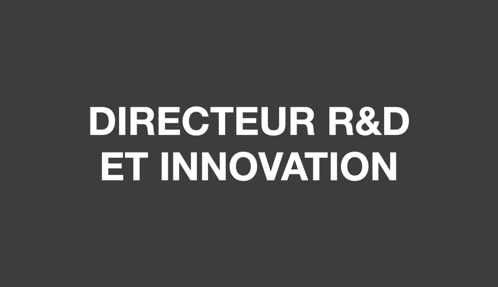 Recrutement de Directeur R&D / Innovation