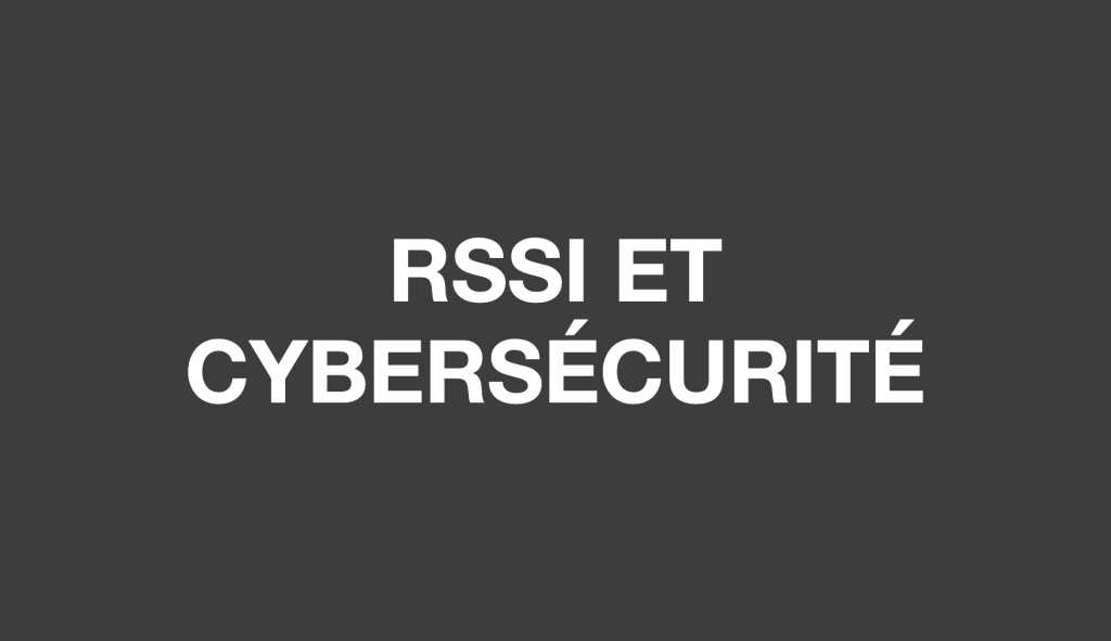 Recrutement de RSSI / Responsable Cybersécurité